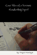 Case Files of a Forensic Handwriting Analyst