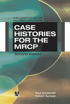 Case Histories for the MRCP - Goldsmith, Paul, and Semple, Robert