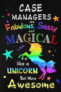Case Managers are Fabulous, Sassy and Magical like a Unicorn: Blank Lined Journal Notebook Diary - a Perfect Birthday, Appreciation day, Business conference, management week, recognition day or Christmas Gift from friends, coworkers and family.