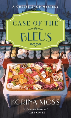 Case of the Bleus: A Cheese Shop Mystery - Moss, Korina