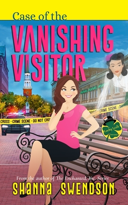 Case of the Vanishing Visitor - Swendson, Shanna