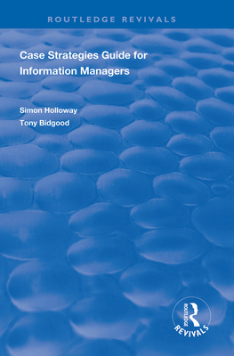 CASE Strategies Guide for Information Managers - Holloway, Simon, and Bidgood, Tony