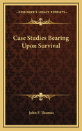 Case Studies Bearing Upon Survival