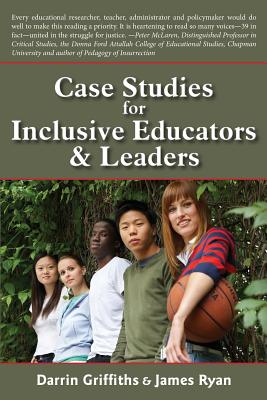 Case Studies for Inclusive Educators & Leaders - Griffiths, Darrin, and Ryan, James