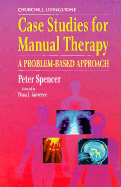 Case Studies for Manual Therapy: A Problem-Based Approach - Spencer, Nick, and Spencer, Peter