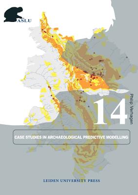 Case Studies in Archaeological Predictive Modeling: Volume 14 - Verhagen, Philip