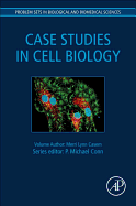 Case Studies in Cell Biology