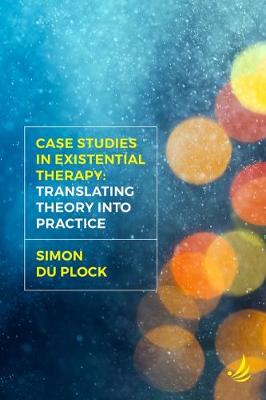 Case Studies in Existential Therapy: Translating Theory Into Practice - Du Plock, Simon