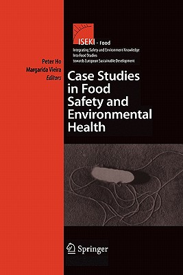 Case Studies in Food Safety and Environmental Health - Ho, Peter (Editor), and Cortez Vieira, Maria Margarida (Editor)