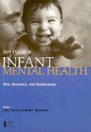 Case Studies in Infant Mental Health Risk Resiliency & Relationships