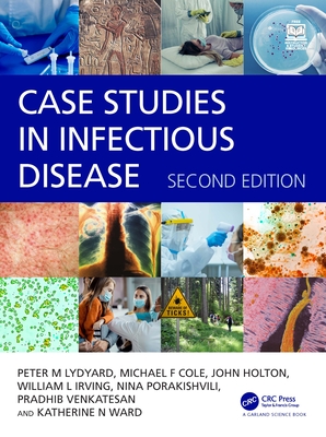 Case Studies in Infectious Disease - Lydyard, Peter, and Cole, Michael, and Holton, John