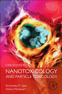 Case Studies in Nanotoxicology and Particle Toxicology