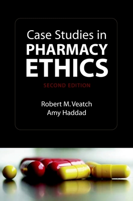 Case Studies in Pharmacy Ethics - Veatch, Robert (Editor), and Haddad, Amy (Editor)