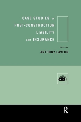 Case Studies in Post Construction Liability and Insurance - Lavers, Anthony (Editor)