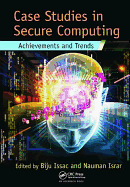 Case Studies in Secure Computing: Achievements and Trends