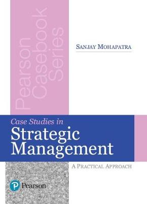 Case Studies in Strategic Management: A Practical Approach - Mohapatra, Sanjay