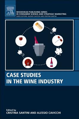 Case Studies in the Wine Industry - Santini, Cristina (Editor), and Cavicchi, Alessio (Editor)