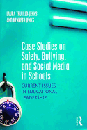 Case Studies on Safety, Bullying, and Social Media in Schools: Current Issues in Educational Leadership