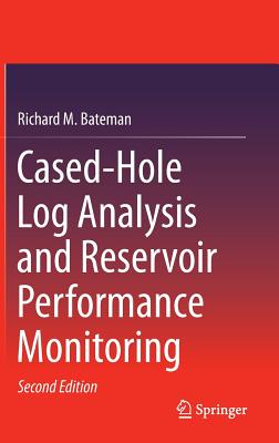 Cased-Hole Log Analysis and Reservoir Performance Monitoring - Bateman, Richard M