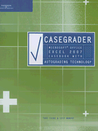 Casegrader: Microsoft Office Excel 2007 Casebook with Autograding Technology - Crews, Thad, and Murphy, Chip