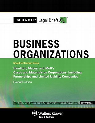 Casenote Legal Briefs: Business Organizations Keyed to Hamilton, Macey, & Moll's Cases and Materials on Corporations, 11th Ed. - Casenotes, and Briefs, Casenote Legal