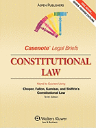 Casenote Legal Briefs: Constitutional Law, Keyed to Choper, Fallon, Kamisar & Shiffrin (Lockhart)