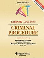 Casenote Legal Briefs: Criminal Procedure, Keyed to Dressler and Thomas' Criminal Procedure, 3rd Ed.