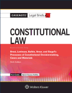 Casenote Legal Briefs for Constitutional Law, Keyed to Brest, Levinson, Balkin, Amar, and Siegel