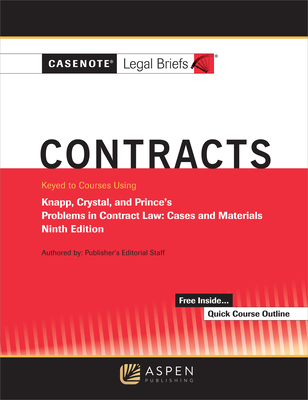 Casenote Legal Briefs for Contracts, Keyed to Knapp, Crystal, and Prince - Casenote Legal Briefs