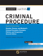 Casenote Legal Briefs for Criminal Procedure Keyed to Dressler and Thomas