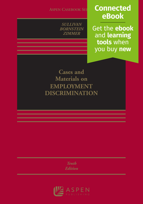 Cases and Materials on Employment Discrimination: [Connected Ebook] - Sullivan, Charles A, and Bornstein, Stephanie, and Zimmer, Michael J