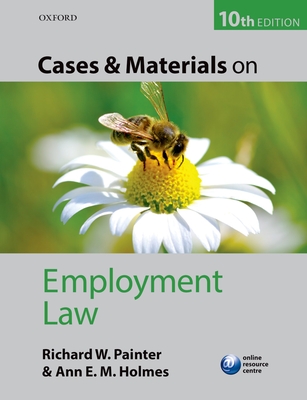 Cases and Materials on Employment Law - Painter, Richard, and Holmes, Ann