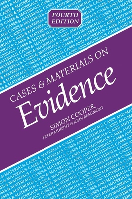 Cases and Materials on Evidence - Cooper, Simon, and Murphy, Peter, and Beaumont, John