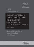 Cases and Materials on Legislation and Regulation: Statutes and the Creation of Public Policy, 2023 Supplement