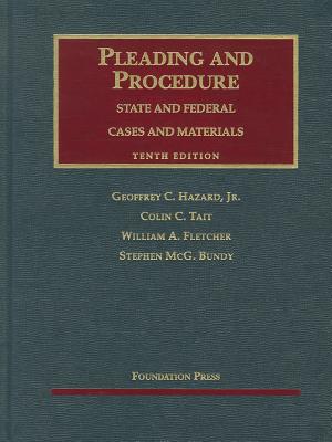 Cases and Materials on Pleading and Procedure: State and Federal - Hazard, Geoffrey C., Jr., and Fletcher, William A., and Tait, Colin C.