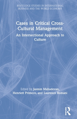 Cases in Critical Cross-Cultural Management: An Intersectional Approach to Culture - Mahadevan, Jasmin (Editor), and Primecz, Henriett (Editor), and Romani, Laurence (Editor)