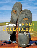 Cases in Field Epidemiology: A Global Perspective: A Global Perspective