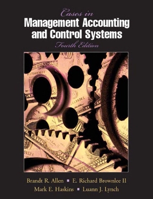 Cases in Management Accounting and Control Systems - Rotch, William, and Allen, Brandt R, and Brownlee, E Richard