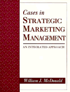 Cases in Strategic Marketing Management: An Integrated Approach