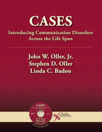 Cases: Introducing Communication Disorders Across the Life Span - Oller, John W., Jr., and Badon, Linda C., and Oller, Stephen D.