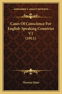 Cases Of Conscience For English-Speaking Countries V1 (1911)