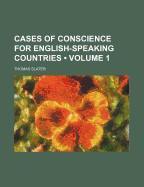 Cases Of Conscience For English-speaking Countries; Volume 1