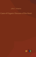 Cases of Organic Diseases of the Heart