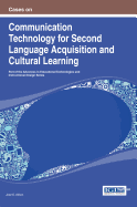 Cases on Communication Technology for Second Language Acquisition and Cultural Learning