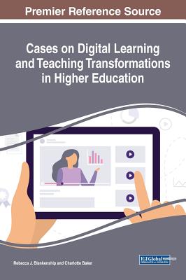 Cases on Digital Learning and Teaching Transformations in Higher Education - Blankenship, Rebecca J (Editor), and Baker, Charlotte (Editor)