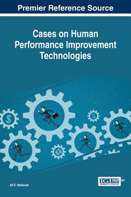 Cases on Human Performance Improvement Technologies - Stefaniak, Jill E. (Editor)