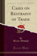 Cases on Restraint of Trade, Vol. 2 (Classic Reprint)