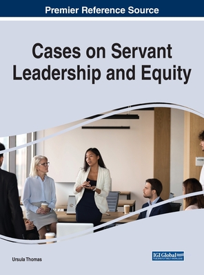 Cases on Servant Leadership and Equity - Thomas, Ursula (Editor)