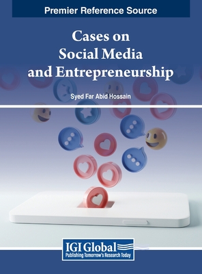 Cases on Social Media and Entrepreneurship - Hossain, Syed Far Abid (Editor)