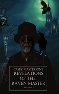 Casey Masterson's Revelations of the Raven Master Volume One